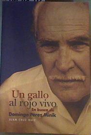 Un gallo al rojo vivo : en busca de Domingo Pérez Minik | 167690 | Cruz Ruiz, Juan (1948- )