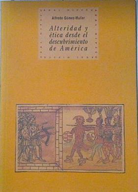 Alteridad y ética desde el descubrimiento de América | 121228 | Gómez-Muller, Alfredo