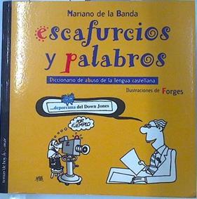 Escafurcios y palabros | 111424 | Banda Alcázar, Mariano de la/Ilustrado por Forges