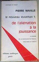 Le nouveau Léviathan 1 : de l'aliénation à la jouissance La genèse de la sociologie du travail chez | 166200 | Naville, Pierre