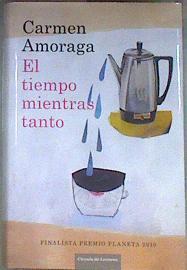 El tiempo mientras tanto | 171033 | Amoraga, Carmen (1969- )