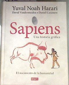 Sapiens, una historia gráfica I. El nacimiento de la humanidad | 175538 | Casanave, Daniel/Harari, Yuval Noah (1976-)/Vandermeulen, David