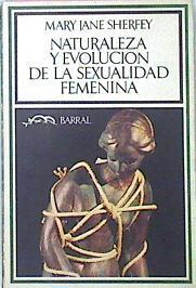 Naturaleza Y Evolucion De La Sexualidad Femenina | 26934 | Sherfey, Mary Jane