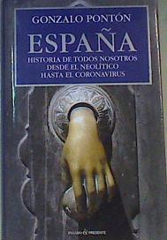 España historia de todos nosotros desde el neoltico hasta el coronavirus | 168866 | Gonzalo Pontón