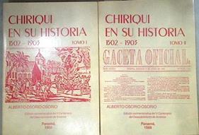 Chiriqui en su Historia 1502-1903 tomo I y II | 181038 | Alberto Osorio Osorio