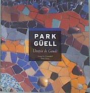 Park Güell Utopía de Gaudí (Parque Güell ) | 173811 | Vivas Ortiz, Pere ( fotofrafía)/Pla Boada, Ricard fot./Carandell, José María