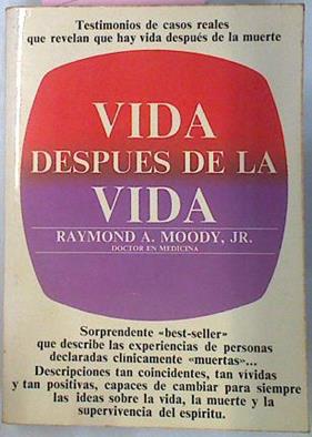 Vida Despues De La Vida. Testimonios de casos reales que revelan que hay vida despues de la muerte | 22091 | Raimond A Moody