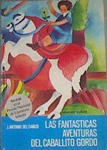Las fantásticas aventuras del caballito gordo | 167503 | Cañizo, José Antonio del