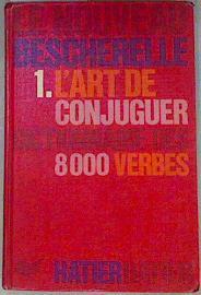 Le nouveau Bescherelle L`art de conjuguer dictionnaire des 8000 verbes usuels | 103195 | Bescherelle