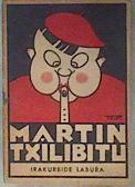 Martin Txilibitu Umearen laguna izenekotik ateratako euskal-irakurbide labura ( laburra ) | 184836 | Lopez Mendizabal
