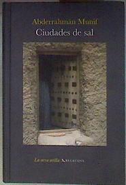 Ciudades de sal | 183931 | Munif, Abderrahmán