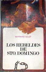 Los rebeldes de Sto. Domingo | 173157 | Solet, Bertrand