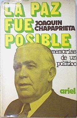 La paz fue posible memorias de un político | 97153 | Chapaprieta, Joaquin