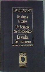De dama a zorro Un hombre en el zoológico La vuelta del marinero | 71654 | Garnett, David