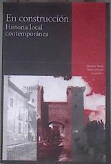 En construcción, historia local contemporánea | 182459 | Peiró, Ignacio/ Rújula, Pedro