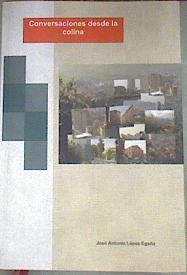 Conversaciones desde la colina | 177898 | José Antonio López Egaña