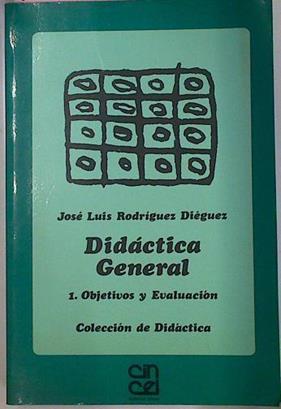 Didactica General, 1 Objetivos y evaluación | 15108 | Rodriguez Dieguez J
