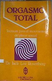 Orgasmo total Técnicas para el incremento del placer sexual | 176487 | Rosenberg, Jack Lee