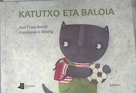Katutxo eta baloia | 177058 | Rosell, Joel Franz (1954- )/Constanze v. Kitzing