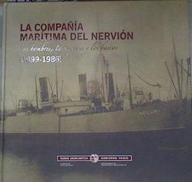 La compañía marítima del Nervión : los hombres, la empresa y los barcos (1899-1986) | 176348 | Torres Villanueva, Eugenio/Torres Goiri, Manuel/Valdaliso Gago, Jesús María (1964- )