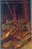 El oro del rey ( Capìtan Alatriste IV ) | 162347 | Pérez-Reverte, Arturo