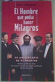 El hombre que podía hacer milagros : nadie creía en ella : se convirtió en la mejor película de la h | 168311 | Reguera, Iván (1973-)