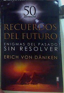 Recuerdos del futuro. Enigmas del pasado sin resolver | 156176 | Von Däniken, Erich