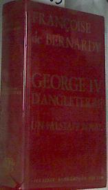 GEORGE IV D'ANGLETERRE 1762-1830 Un falstaff royal | 176603 | De Bernardy Françoise