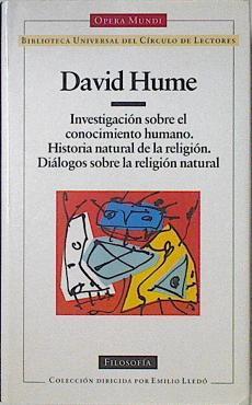 Investigación sobre el conocimiento humano ; Historia natural de la religión ; Diálogos sobre la rel | 123127 | Hume, David/Jaime Salas ( Traductor)/Ángel J.Capelletti ( Traductor)/M.A. Quintanilla ( ( Traductor)/Alberto Saoner ( Prólogo)