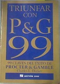 Triunfar con P&G 99  99 claves del éxito de Procter & Gamble | 179979 | Decker, Charles L.