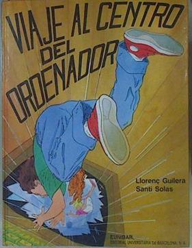 Viaje al centro del ordenador | 152931 | Guilera Agüera, Llorenç