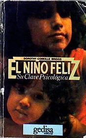 El Niño Feliz. Su clave psicologica | 28297 | Briggs Dorothy Corkille