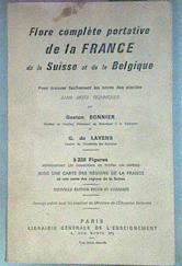 Flore Complète Portative De La France Suisse Et De La Belgique Pour Trouver Facilemen | 66247 | Gaston Bonnier./G. De Layens.