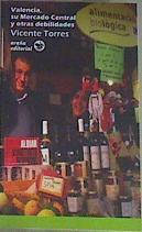 Valencia, su mercado central y otras debilidades | 163789 | Rúa Rodríguez, María Julia de la   (Fotógrafo)/Torres Torres, Vicente