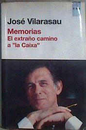 "Memorias El extraño camino a  ""la Caixa""" | 184150 | Vilarasau, José