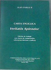 Carta encíclica Veritatis Splendor | 173782 | Iglesia Católica. Papa/Conferencia Episcopal Española. Comisión Episcopal
