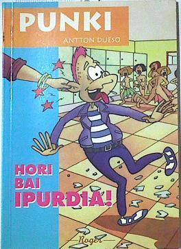 Punki 3 Hori bai ipurdia | 123687 | Dueso Alarcón, Antton