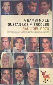 A Bambi no le gustan los miércoles: aristócratas, políticos y otros dioses menores | 174002 | Pozo Page, Raúl del