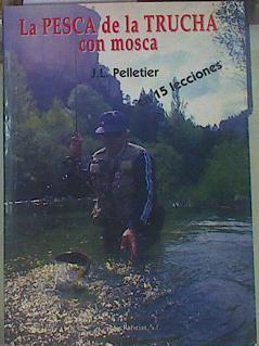 La pesca de la trucha con mosca : en 15 lecciones | 155168 | Pelletien, Jean Louis