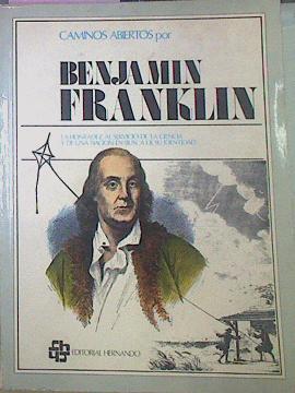 Caminos Abiertos Por Benjamin Franklin La Honradez Al Servicio De La Ciencia Y De Una | 52266 | Franklin, Benjamin