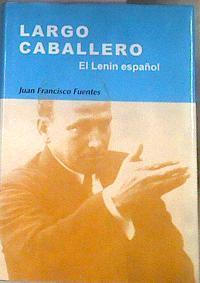 Largo Caballero el Lenin español | 109994 | Fuentes Aragonés, Juan Francisco