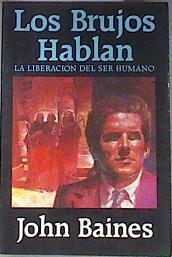 Los brujos Hablan la liberación del ser humano | 117097 | John Baines