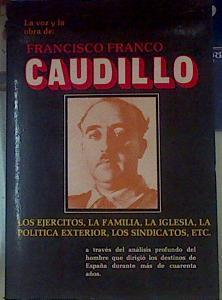 Francisco Franco Caudillo. Los ejércitos, la familia, la iglesia, la política exterior, los sindicat | 154541 | Francisco Franco