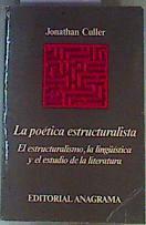 La poética estructuralista El estructuralismo, la lingüística y el estudio de la literatura | 106753 | Culler, Jonathan