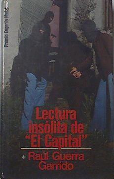 Lectura insólita de El Capital | 112022 | Guerra Garrido, Raúl
