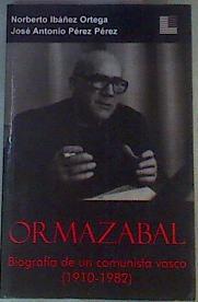 Ormazabal: biografía de un comunista vasco (1910-1982) | 84479 | Ibáñez Ortega, Norberto/Pérez Pérez, José Antonio