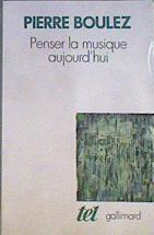 Penser la musique aujourd'hui | 167432 | Boulez, Pierre
