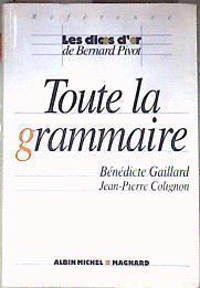 Toute la grammaire Les dicos d'or de Bernard Pivot | 186652 | Bénédicte Gaillard/Bénédicte Gaillard