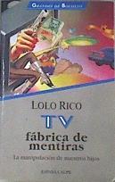 TV fábrica de mentiras La manipulacion de nuestros hijos | 169888 | Rico, Lolo