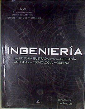 Ingeniería  Una historia ilustrada desde la artesanía antigua a la tecnología moderna | 182117 | Jackson, Tom (1972-)